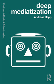 Deep Mediatization - 9781138024991 by Andreas Hepp, 9781138024991