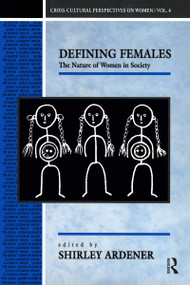 Defining Females (The Nature of Women in Society) by Shirley Ardener, 9780854967278