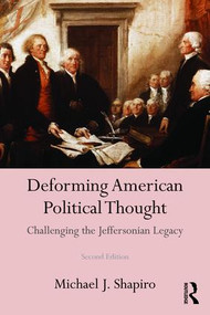 Deforming American Political Thought (Challenging the Jeffersonian Legacy) - 9781138182714 by Michael J. Shapiro, 9781138182714