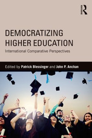 Democratizing Higher Education (International Comparative Perspectives) - 9781138020955 by Patrick Blessinger, John P. Anchan, 9781138020955