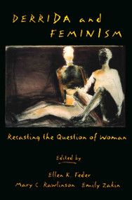 Derrida and Feminism (Recasting the Question of Woman) - 9780415909174 by Ellen Feder, Mary Rawlinson, Emily Zakin, 9780415909174
