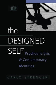 The Designed Self (Psychoanalysis and Contemporary Identities) - 9781138009882 by Carlo Strenger, 9781138009882