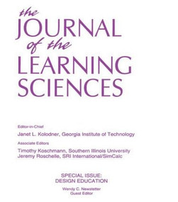 Design Education (A Special Issue of the Journal of the Learning Sciences) by Wendy C. Newstetter, 9780805897470