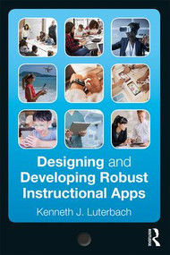 Designing and Developing Robust Instructional Apps - 9781138303188 by Kenneth J. Luterbach, 9781138303188