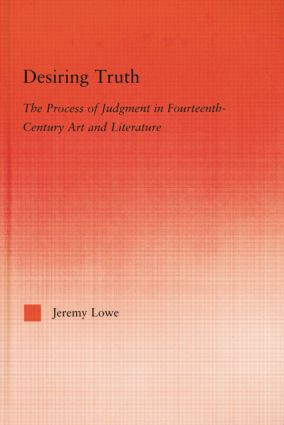 Desiring Truth (The Process of Judgment in Fourteenth-Century Art and Literature) - 9781138011694 by Jeremy Lowe, 9781138011694