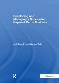 Developing and Managing a Successful Payment Cards Business - 9781138248649 by Jeff Slawsky, Samee Zafar, 9781138248649