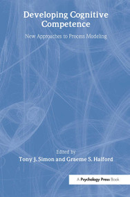 Developing Cognitive Competence (New Approaches To Process Modeling) - 9780805819984 by Tony J. Simon, Graeme S. Halford, 9780805819984