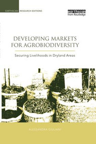 Developing Markets for Agrobiodiversity (Securing Livelihoods in Dryland Areas) - 9781138002036 by Alessandra Giuliani, Bioversity International, 9781138002036