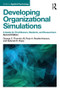 Developing Organizational Simulations (A Guide for Practitioners, Students, and Researchers) - 9781138119291 by George C. Thornton III, Rose A. Mueller-Hanson, Deborah E. Rupp, 9781138119291