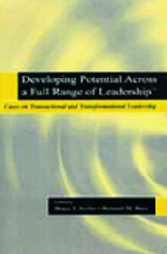 Developing Potential Across a Full Range of Leadership TM (Cases on Transactional and Transformational Leadership) - 9780805838947 by Bruce J. Avolio, Bernard M. Bass, 9780805838947