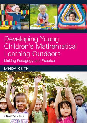 Developing Young Children's Mathematical Learning Outdoors (Linking Pedagogy and Practice) - 9781138237155 by Lynda Keith, 9781138237155