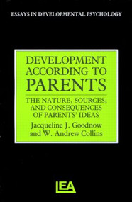 Development According to Parents (The Nature, Sources, and Consequences of Parents' Ideas) by W. Andrews Collins, Jacqueline J. Goodnow, 9780863771613