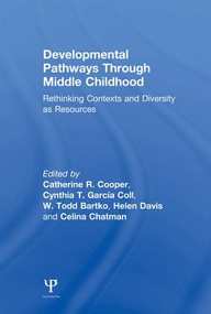 Developmental Pathways Through Middle Childhood (Rethinking Contexts and Diversity as Resources) - 9781138004061 by Catherine R. Cooper, Cynthia T. Garc¡a Coll, W. Todd Bartko, Helen M. Davis, Celina Chatman, 9781138004061