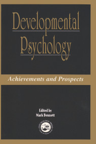 Developmental Psychology (Achievements and Prospects) by Mark Bennett, 9780863775789