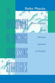 The Development of Language Processing Strategies (A Cross-linguistic Study Between Japanese and English) - 9781138012318 by Reiko Mazuka, 9781138012318