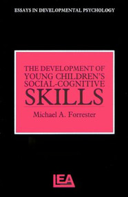 The Development of Young Children's Social-Cognitive Skills by Michael A. Forrester, 9780863773716