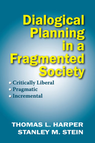 Dialogical Planning in a Fragmented Society (Critically Liberal, Pragmatic, Incremental) - 9780882851792 by Thomas L. Harper, Stanley Stein, 9780882851792