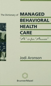 The Dictionary Of Managed Care (A Is For Access) by Jodi Aronson, 9780876308462