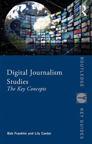 Digital Journalism Studies (The Key Concepts) - 9781138223066 by Bob Franklin, Lily Canter, 9781138223066