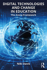 Digital Technologies and Change in Education (The Arena Framework) - 9781138195820 by Niki Davis, 9781138195820