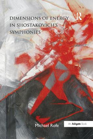Dimensions of Energy in Shostakovich's Symphonies - 9781138268272 by Michael Rofe, 9781138268272