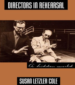 Directors in Rehearsal (A Hidden World) - 9780878300198 by Susan Cole, 9780878300198
