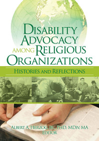 Disability Advocacy Among Religious Organizations (Histories and Reflections) - 9780789032904 by Albert Herzog, 9780789032904
