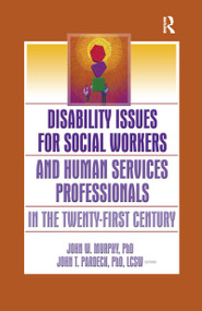 Disability Issues for Social Workers and Human Services Professionals in the Twenty-First Century by Jean A Pardeck, John W Murphy, 9780789027146