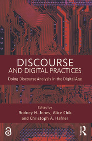 Discourse and Digital Practices (Doing discourse analysis in the digital age) by Alice Chik, Rodney H Jones, Christoph Hafner, 9781138022331