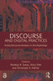 Discourse and Digital Practices (Doing discourse analysis in the digital age) by Alice Chik, Rodney H Jones, Christoph Hafner, 9781138022331