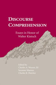 Discourse Comprehension (Essays in Honor of Walter Kintsch) - 9780805815351 by Charles A. Weaver, III, Suzanne Mannes, C. Randy Fletcher, 9780805815351