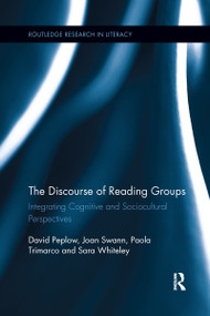 The Discourse of Reading Groups (Integrating Cognitive and Sociocultural Perspectives) - 9781138086067 by David Peplow, Joan Swann, Paola Trimarco, Sara Whiteley, 9781138086067