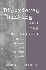 Disordered Thinking and the Rorschach (Theory, Research, and Differential Diagnosis) by James H. Kleiger, 9781138009769