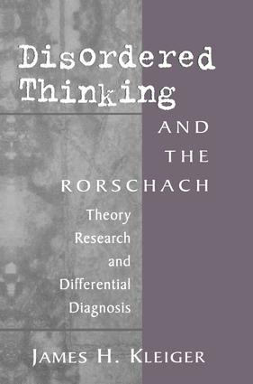 Disordered Thinking and the Rorschach (Theory, Research, and Differential Diagnosis) by James H. Kleiger, 9781138009769