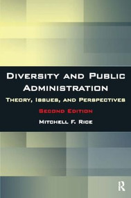 Diversity and Public Administration (Theory, Issues, and Perspectives) by Mitchell F. Rice, 9780765626332
