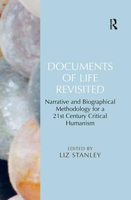 Documents of Life Revisited (Narrative and Biographical Methodology for a 21st Century Critical Humanism) - 9781138249936 by Liz Stanley, 9781138249936