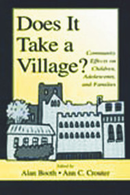 Does It Take A Village? (Community Effects on Children, Adolescents, and Families) - 9780805832433 by Alan Booth, Ann C. Crouter, 9780805832433