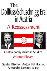 The Dollfuss/Schuschnigg Era in Austria (A Reassessment) - 9780765809704 by Anton Pelinka, 9780765809704