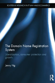 The Domain Name Registration System (Liberalisation, Consumer Protection and Growth) - 9781138025240 by Jenny Ng, 9781138025240