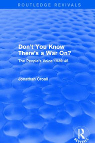 Don't You Know There's a War On? (The People's Voice 1939-45) - 9781138124356 by Jonathan Croall, 9781138124356