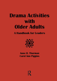Drama Activities With Older Adults (A Handbook for Leaders) by Anne Thurman, Carol Ann Piggins, 9780789060372