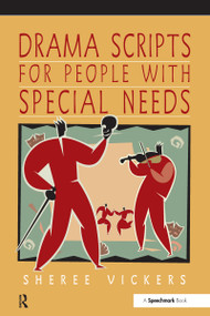 Drama Scripts for People with Special Needs (Inclusive Drama for PMLD, Autistic Spectrum and Special Needs Groups) by Sheree Vickers, 9780863885297