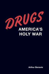 Drugs (America's Holy War) - 9780789038418 by Arthur Benavie, 9780789038418