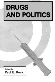Drugs and Politics - 9780878555727 by Paul E. Rock, 9780878555727