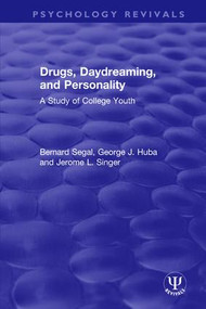 Drugs, Daydreaming, and Personality (A Study of College Youth) - 9780815350026 by Bernard Segal, George J. Huba, Jerome L. Singer, 9780815350026