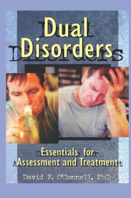 Dual Disorders (Essentials for Assessment and Treatment) - 9780789004017 by David F O'Connell, 9780789004017