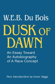 Dusk of Dawn! (An Essay Toward an Autobiography of Race Concept) - 9780878559176 by W. E. B. DuBois, 9780878559176