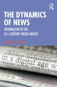 The Dynamics of News (Journalism in the 21st-Century Media Milieu) - 9780815377894 by Richard M. Perloff, 9780815377894