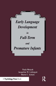 Early Language Development in Full-term and Premature infants - 9780805817737 by Paula Menyuk, Jacqueline W. Liebergott, Martin C. Schultz, 9780805817737