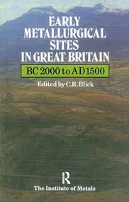 Early Metallurgical Sites in Great Britain by C.R. Blick, 9780901462848